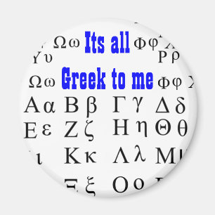 Its all Greek to me Magnet