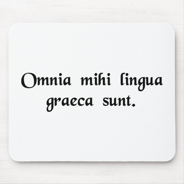 It's all Greek to me. Mouse Pad (Front)