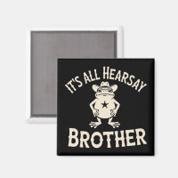 It's All Hearsay Brother Funny Meme Frog Dumb Law