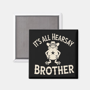 It's All Hearsay Brother Funny Meme Frog Dumb Law  Magnet