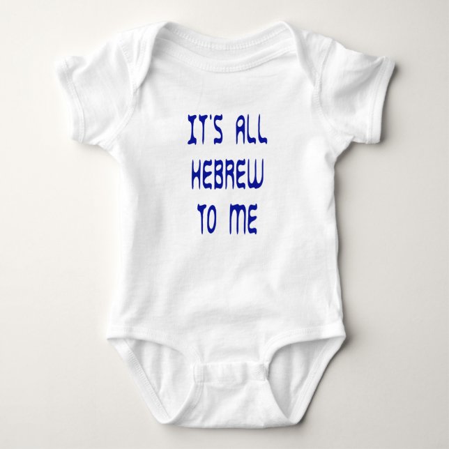 It's All Hebrew To Me Baby Bodysuit (Front)