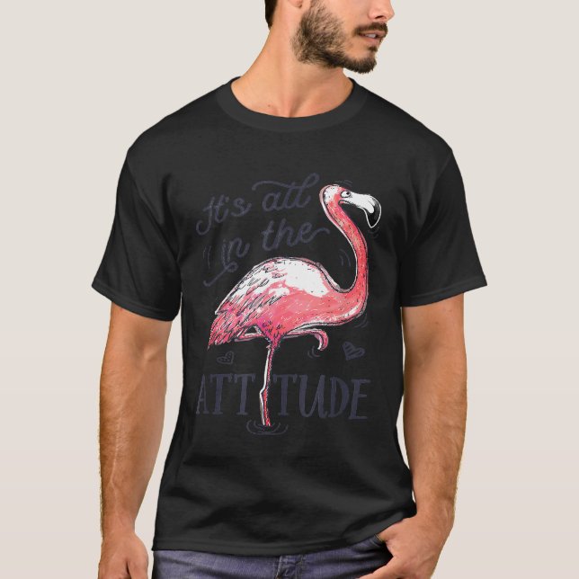 Its All in the Attitude T shirt Pink Flamingo Wate (Front)