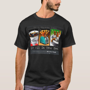 It's All In Your Head-Posters T-Shirt