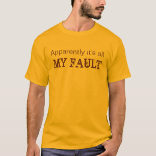 It's all my fault tshirt