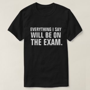 It's All On The Exam Funny Professor Educator T-Shirt