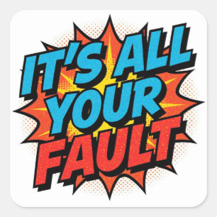 It's All Your Fault - Sticker