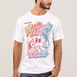 It's already yours, the universe T-Shirt