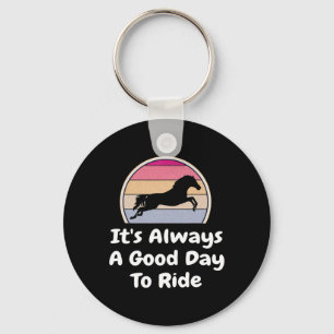 It's Always A Good Day To Ridegift Horseck Horse L Key Ring