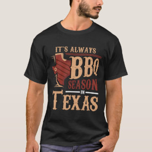 It's Always Bbq Season In Texas Barbecue  T-Shirt