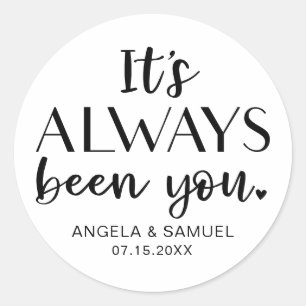 It's Always Been You Wedding Classic Round Sticker