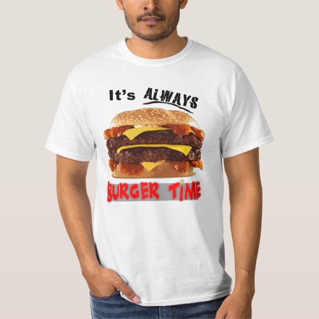 Its Always Burger Time T-Shirt (Front)