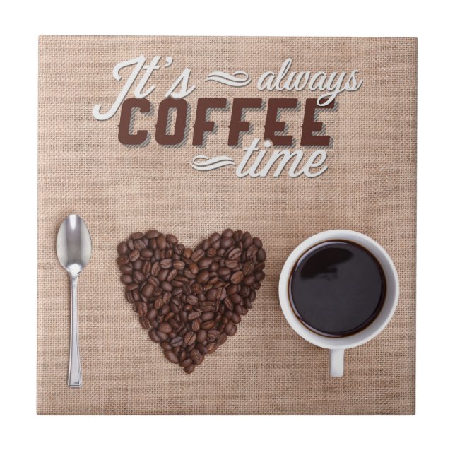 It's Always Coffee Time Ceramic Tile (Front)