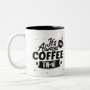 IT'S ALWAYS COFFEE TIME Two-Tone COFFEE MUG