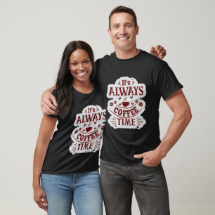 Its Always Coffee Time Vintage Cute Coffee Lover T-Shirt