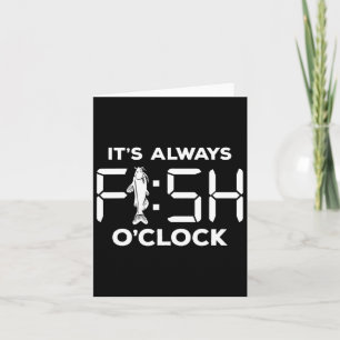 It's Always Fish O'clock Funny Fishing Card