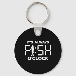 It's Always Fish O'clock Funny Fishing Key Ring