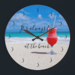 It's Always Five O'Clock at the Beach Happy Hour Large Clock<br><div class="desc">This design was created though digital art. It may be personalised in the area provide or customising by choosing the click to customise further option and changing the name, initials or words. You may also change the text colour and style or delete the text for an image only design. Contact...</div>