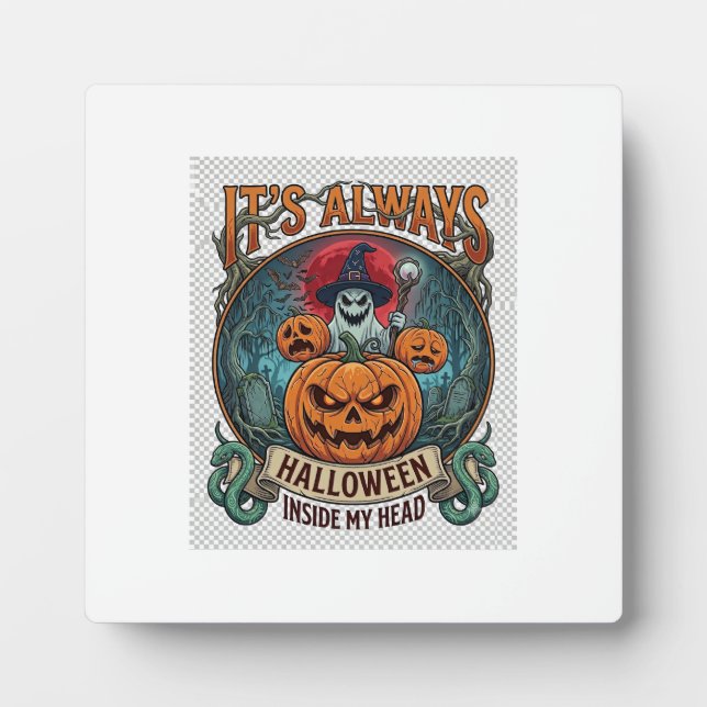 Its Always Halloween Inside Head Pumpkin Ghost Sna Plaque (Front)