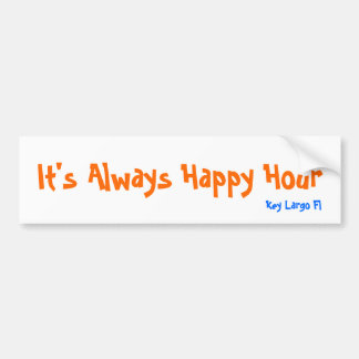 It's Always Happy Hour, Key Largo Fl Bumper Sticker
