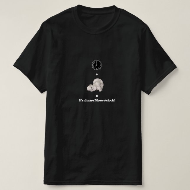 It's Always Meow O'clock  Funny Cat Clock Design T-Shirt (Design Front)