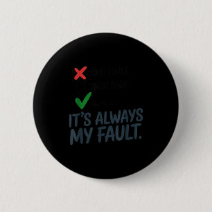 It's Always My Fault Funny Saying For Men Women Hu 6 Cm Round Badge