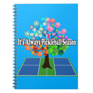 It's Always Pickleball Season - Four Seasons Tree Notebook