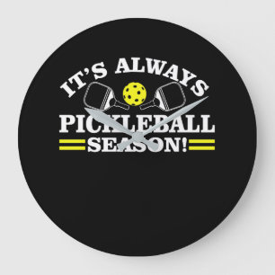 Its Always Pickleball Season Funny Shirt Large Clock