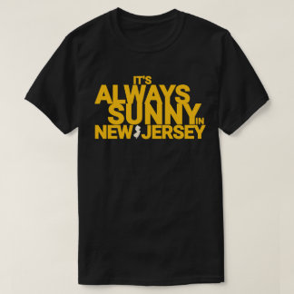 IT'S ALWAYS SUNNY IN NEW JERSEY T-Shirt