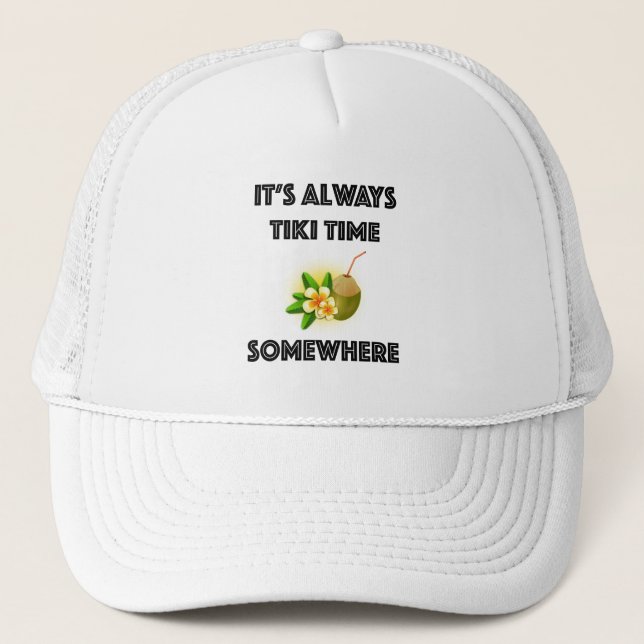 It's Always Tiki Time Somewhere Tiki Party Trucker Hat (Front)