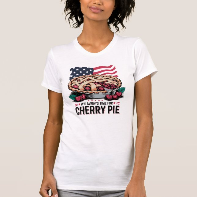 It's Always Time For Cherry Pie T-Shirt (Front)