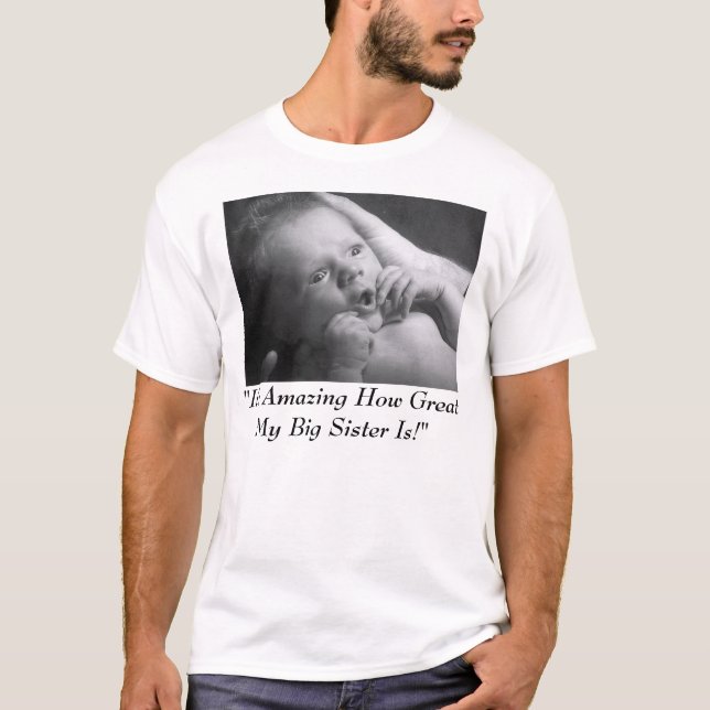"It's Amazing How Great My Big Sister Is!" T-Shirt (Front)