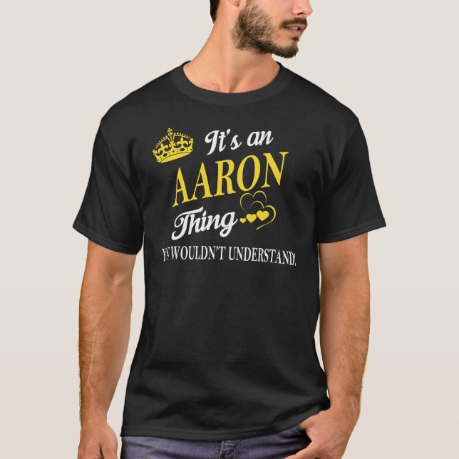 It's an AARON Thing You Wouldn't Understand T-Shirt (Front)