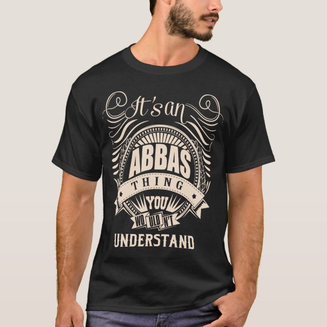 It's an ABBAS thing you wouldn't understand T-Shirt (Front)