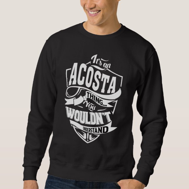 It's an ACOSTA Thing Gifts Sweatshirt (Front)
