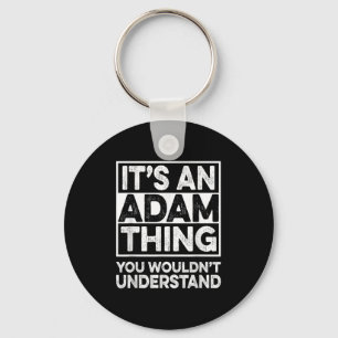 Its An Adam Thing You Wouldnt Understand Adam Chri Key Ring
