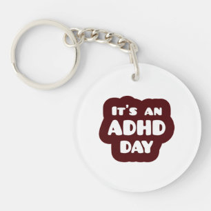 It's an ADHD Day Key Ring