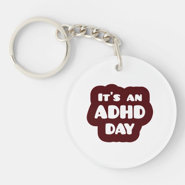 It's an ADHD Day Key Ring (Front)