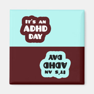 It's an ADHD Day Magnet