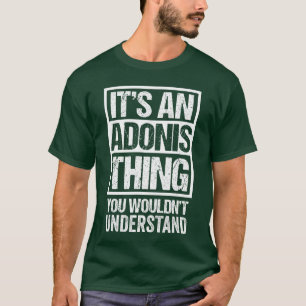 Its An Adonishing You Wouldnt Understand First Nam T-Shirt