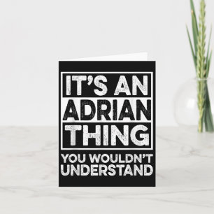 Its An Adrian Thing You Wouldnt Understand Funny C Card