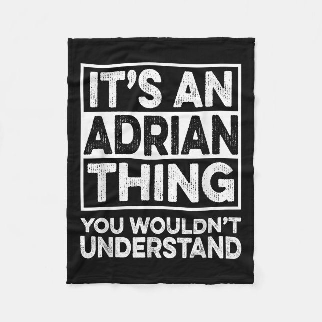 Its An Adrian Thing You Wouldnt Understand Funny C Fleece Blanket (Front)