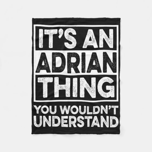 It's An Adrian Thing You Wouldn't Understand Funny Fleece Blanket (Front)