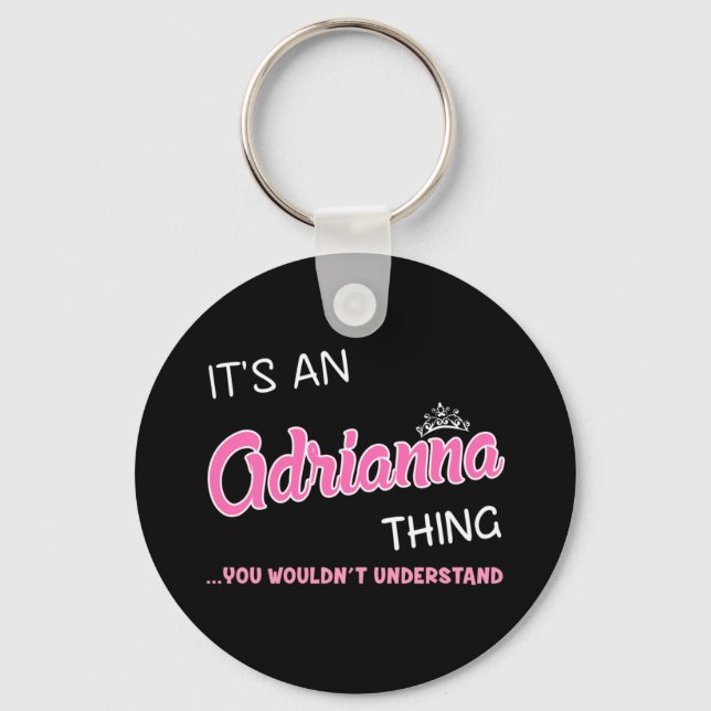 It's an Adrianna thing you wouldn't understand Key Ring (Front)