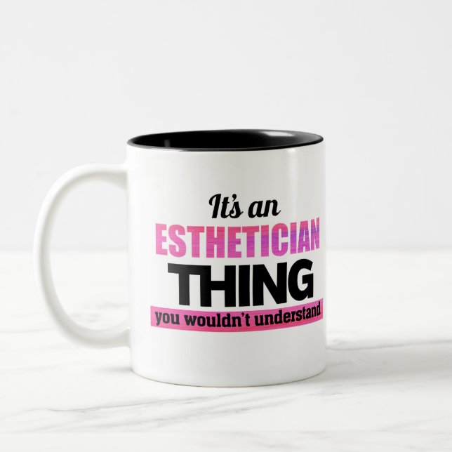 It's an Aesthetician thing you wouldn't understand Two-Tone Coffee Mug (Left)