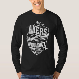 It's An Akers Thing T-Shirt