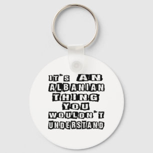 It's an Albanian thing you wouldn't understand Key Ring