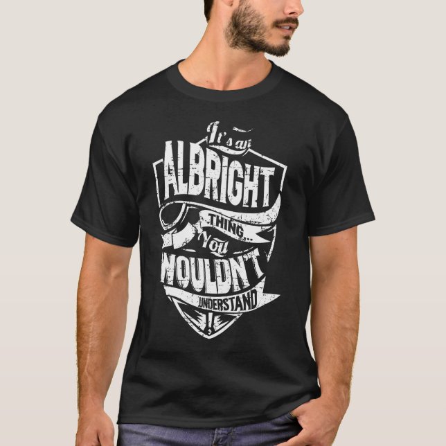 It's an ALBRIGHT Thing T-Shirt (Front)
