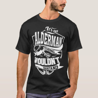 It's an ALDERMAN Thing T-Shirt