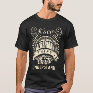 It's An Alderman Thing You Wouldn't Understand  T-Shirt