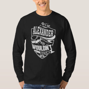 It's An Alexander Thing T-Shirt